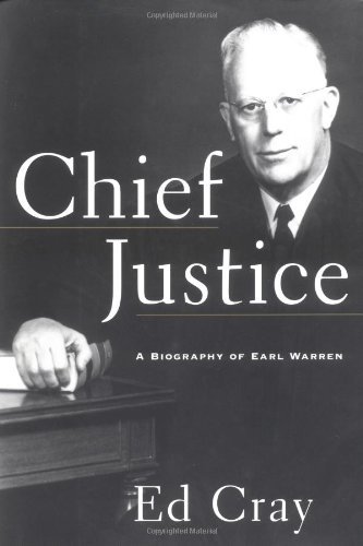 Ed Cray/Chief Justice: A Biography Of Earl Warren